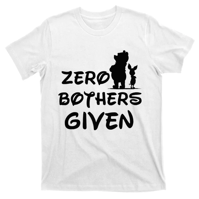 Zero Bothers Given T-Shirt