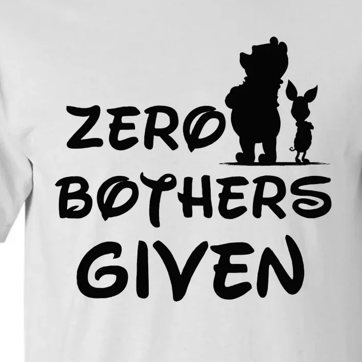 Zero Bothers Given Tall T-Shirt