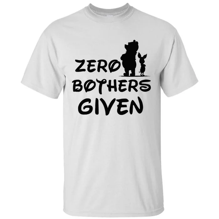 Zero Bothers Given Tall T-Shirt