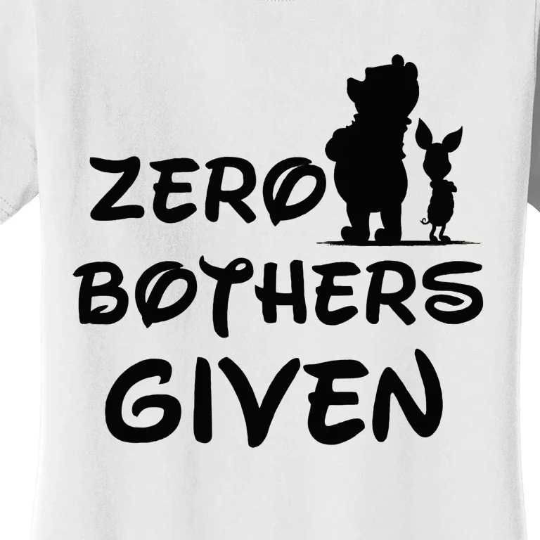 Zero Bothers Given Women's T-Shirt