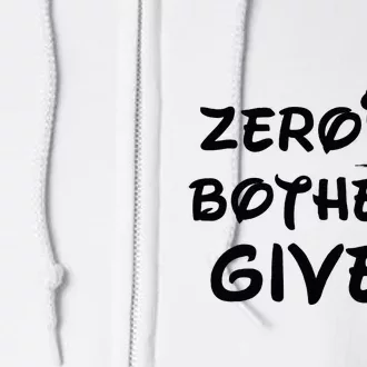 Zero Bothers Given Full Zip Hoodie