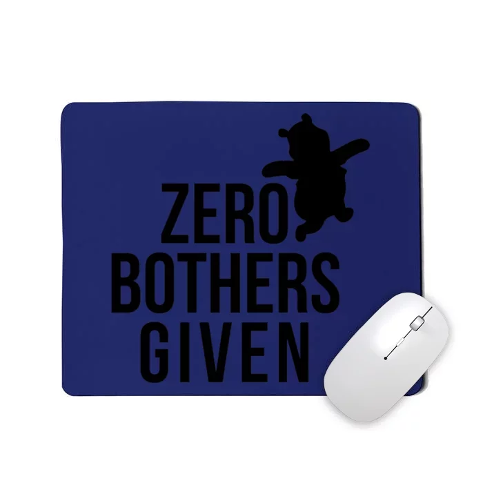 Zero Bothers Given Funny Zero Bothers Given Mousepad