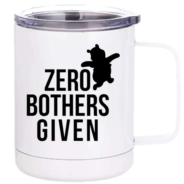 Zero Bothers Given Funny Gift Friends Front & Back 12oz Stainless Steel Tumbler Cup