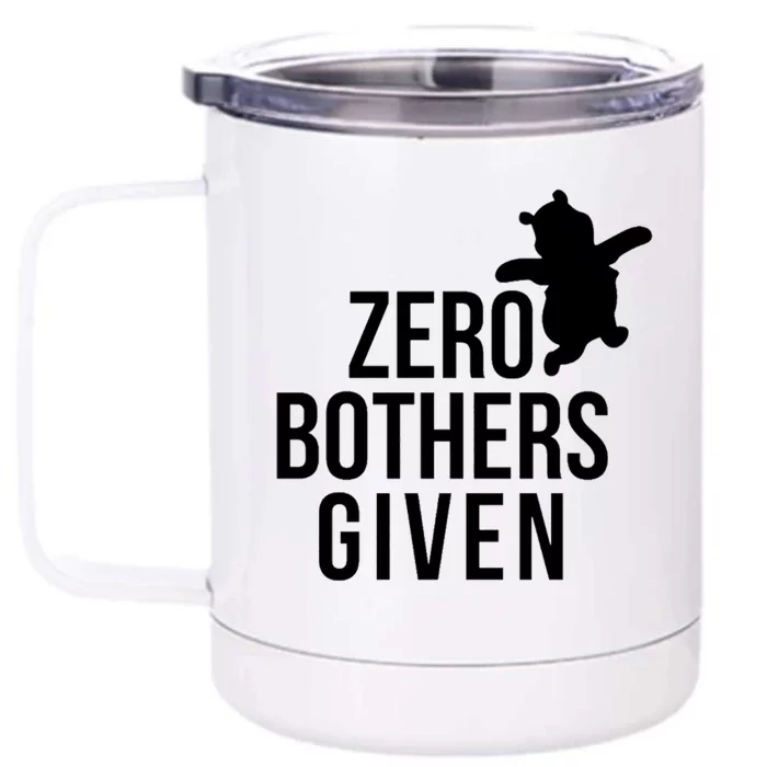 Zero Bothers Given Funny Gift Friends Front & Back 12oz Stainless Steel Tumbler Cup