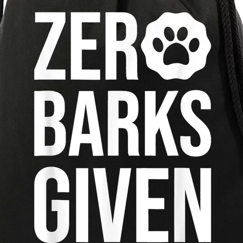 Zero Barks Given Dog Lover Paw Dog Owner Drawstring Bag