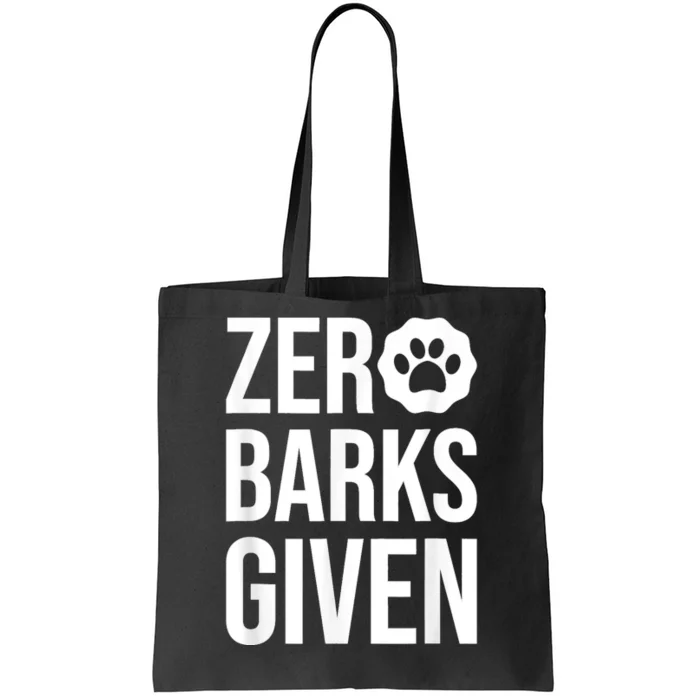 Zero Barks Given Dog Lover Paw Dog Owner Tote Bag