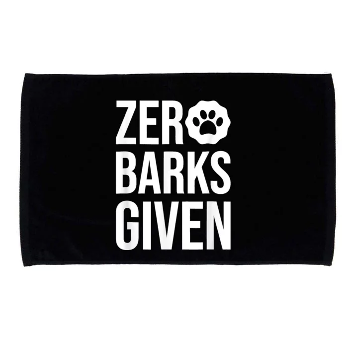 Zero Barks Given Dog Lover Paw Dog Owner Microfiber Hand Towel