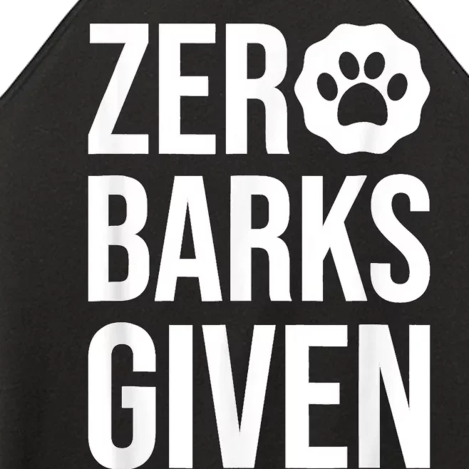 Zero Barks Given Dog Lover Paw Dog Owner Women’s Perfect Tri Rocker Tank