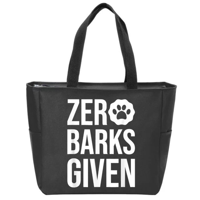 Zero Barks Given Dog Lover Paw Dog Owner Zip Tote Bag