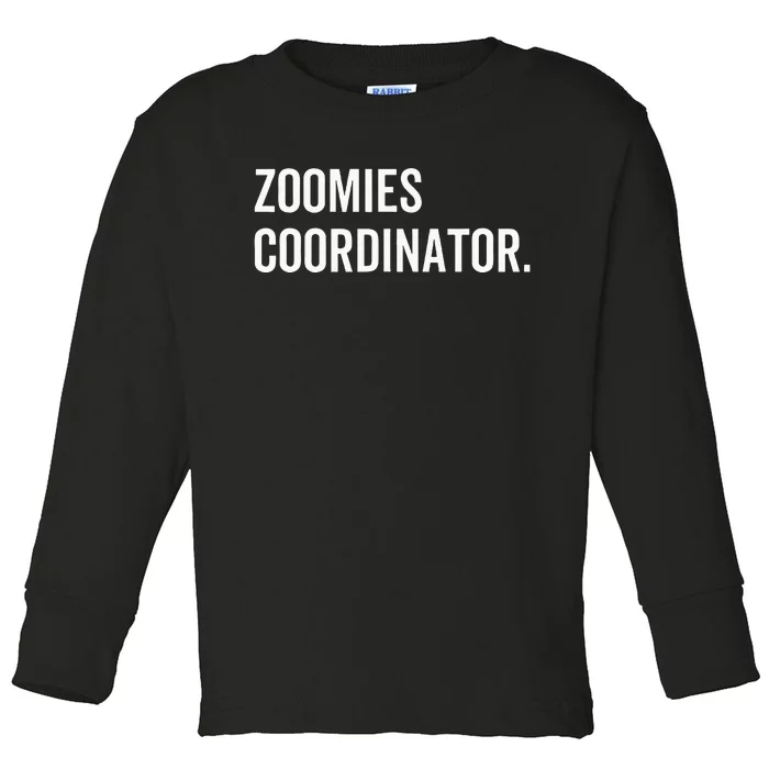 Zoomies Coordinator Humorous Dog Walker Humor Sarcasm Toddler Long Sleeve Shirt