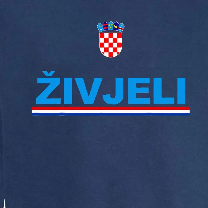 Zivjeli! Cheers In Croatian Funny Croatia Souvenir Garment-Dyed Sweatshirt