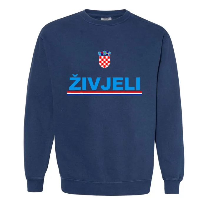 Zivjeli! Cheers In Croatian Funny Croatia Souvenir Garment-Dyed Sweatshirt