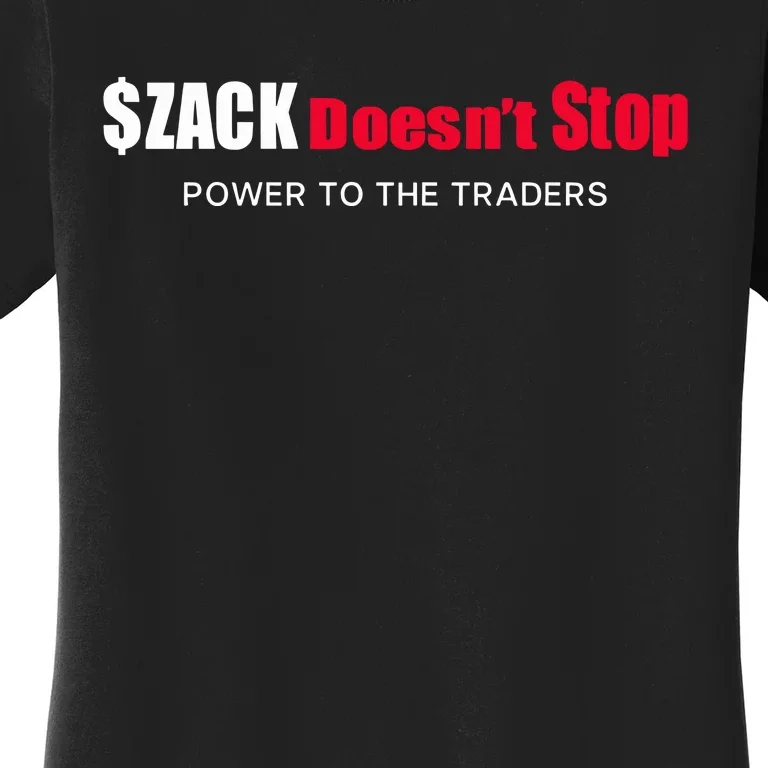 $Zack DoesnT Stop Power To The Traders Women's T-Shirt