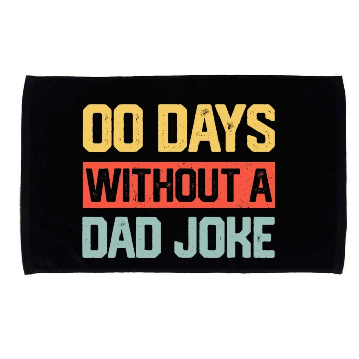 Zero Days With A Dad Joke Humor Dad Joke Funny Father's Day Microfiber Hand Towel