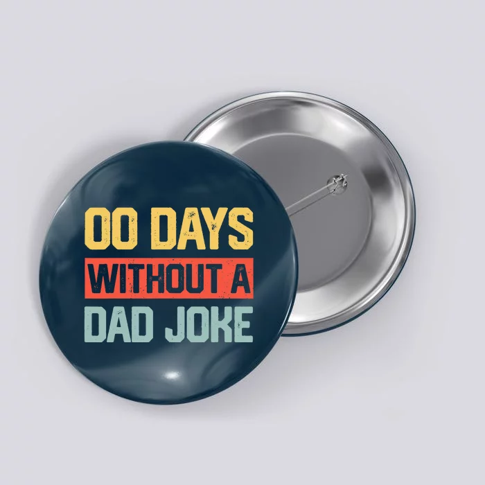 Zero Days With A Dad Joke Humor Dad Joke Funny Father's Day Button