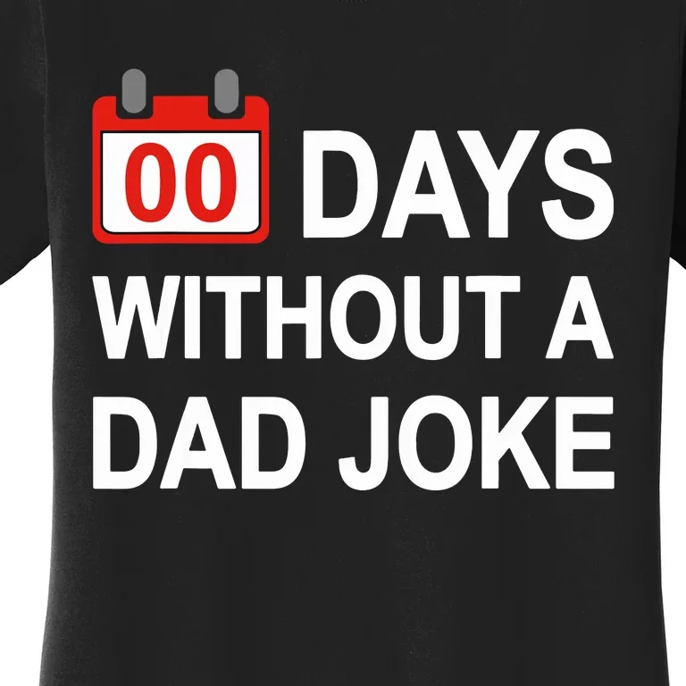 Zero Days Without A Dad Joke Funny Gag Meme Witty Saying Women's T-Shirt