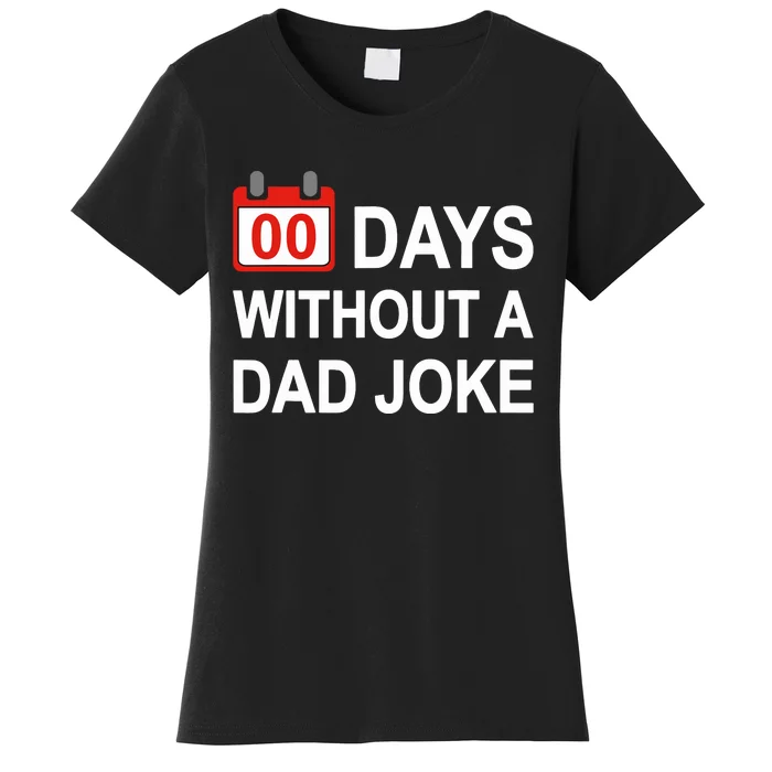 Zero Days Without A Dad Joke Funny Gag Meme Witty Saying Women's T-Shirt