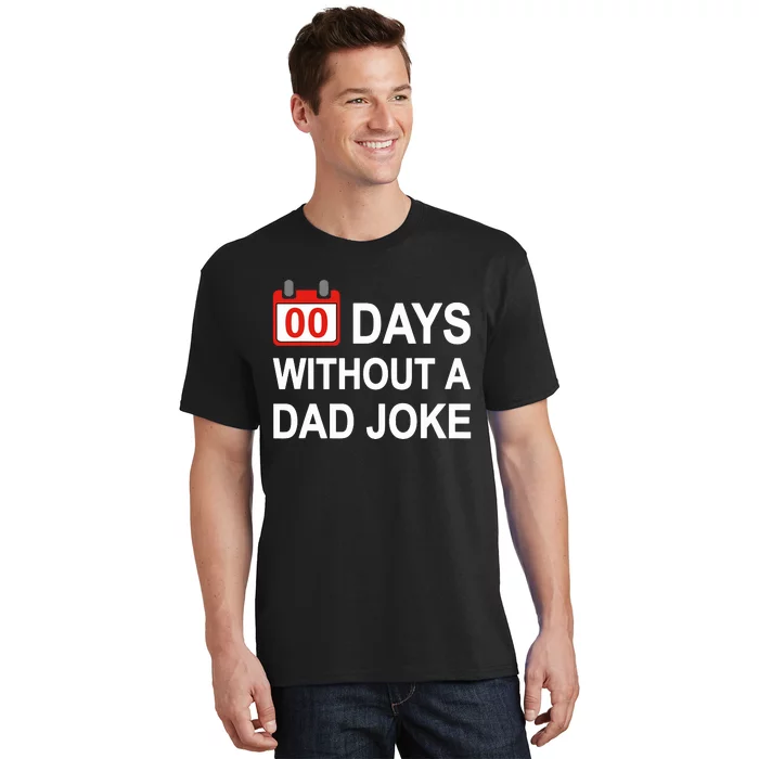 Zero Days Without A Dad Joke Funny Gag Meme Witty Saying T-Shirt