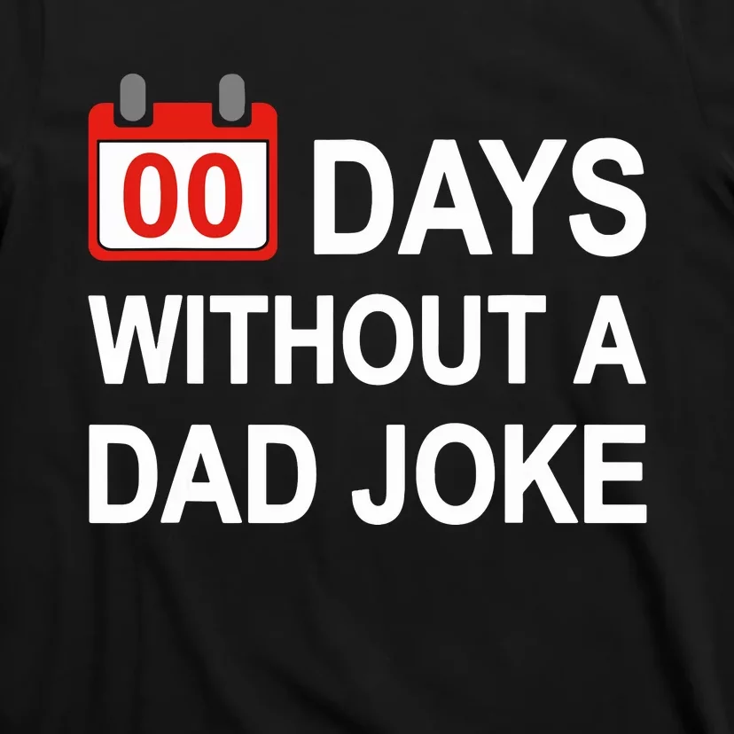 Zero Days Without A Dad Joke Funny Gag Meme Witty Saying T-Shirt