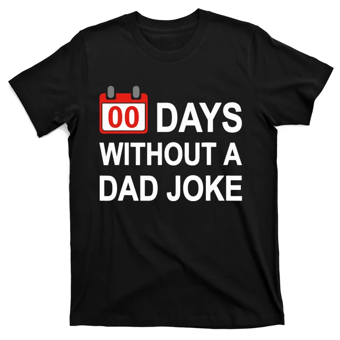 Zero Days Without A Dad Joke Funny Gag Meme Witty Saying T-Shirt