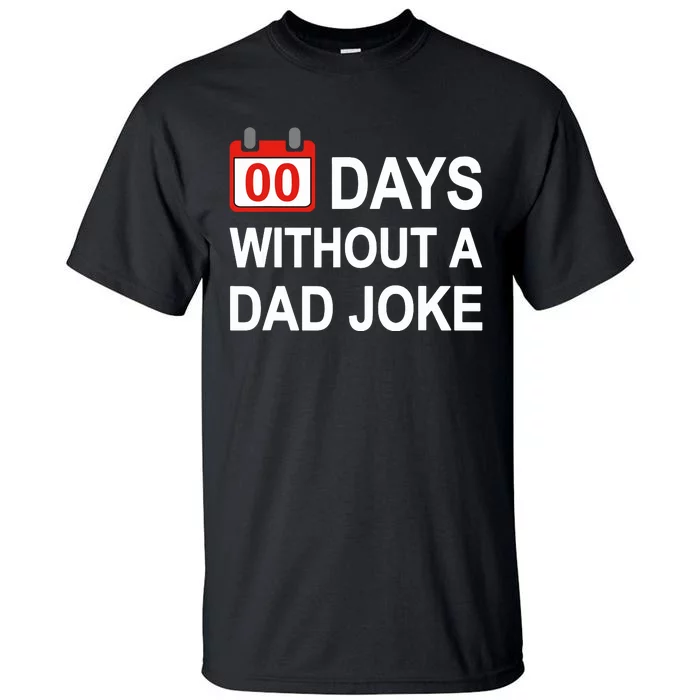 Zero Days Without A Dad Joke Funny Gag Meme Witty Saying Tall T-Shirt