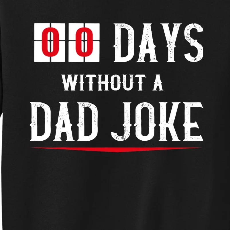 Zero Days Without A Dad Joke Funny Tall Sweatshirt