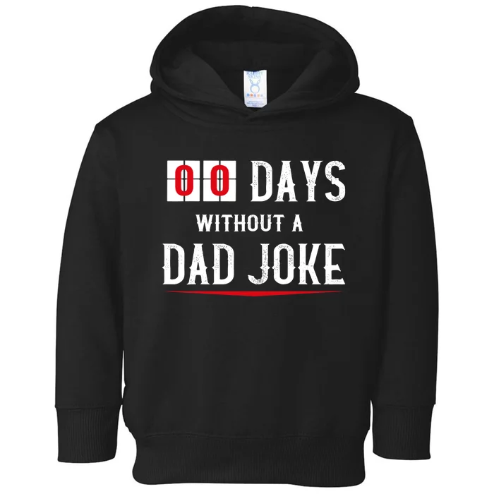 Zero Days Without A Dad Joke Funny Toddler Hoodie