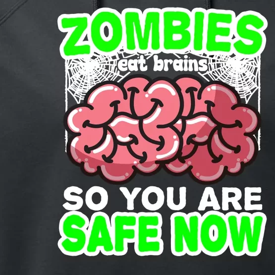 Zombies Eat Brains So You Are Safe Now Performance Fleece Hoodie