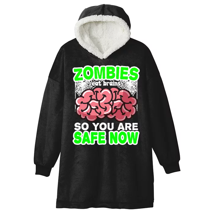 Zombies Eat Brains So You Are Safe Now Hooded Wearable Blanket