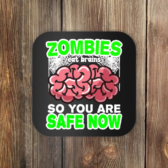 Zombies Eat Brains So You Are Safe Now Coaster