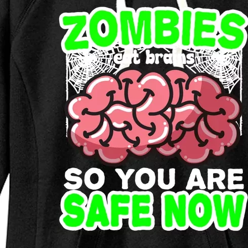 Zombies Eat Brains So You Are Safe Now Women's Fleece Hoodie