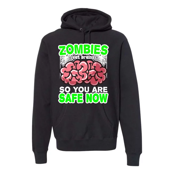 Zombies Eat Brains So You Are Safe Now Premium Hoodie