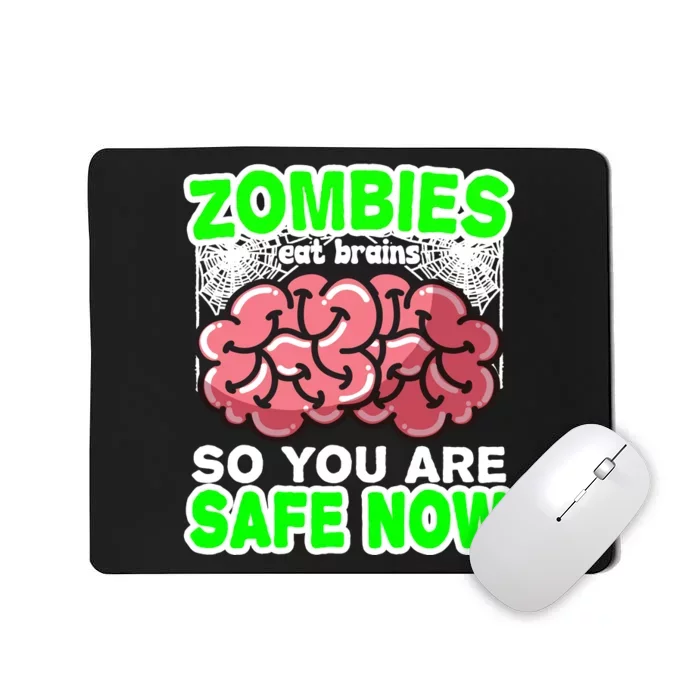 Zombies Eat Brains So You Are Safe Now Mousepad