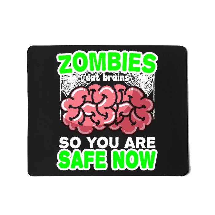 Zombies Eat Brains So You Are Safe Now Mousepad