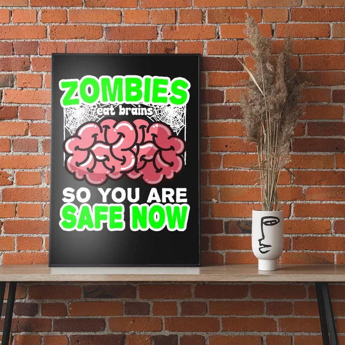 Zombies Eat Brains So You Are Safe Now Poster