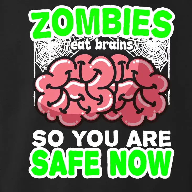 Zombies Eat Brains So You Are Safe Now Toddler Hoodie