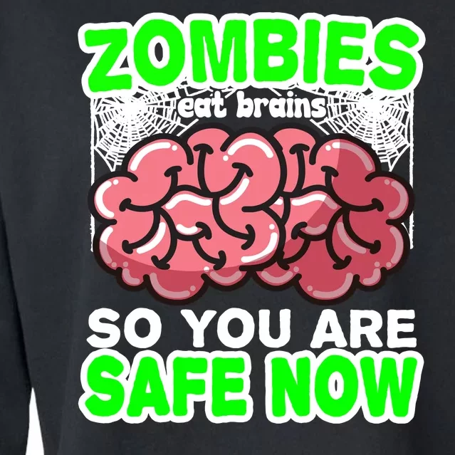 Zombies Eat Brains So You Are Safe Now Cropped Pullover Crew