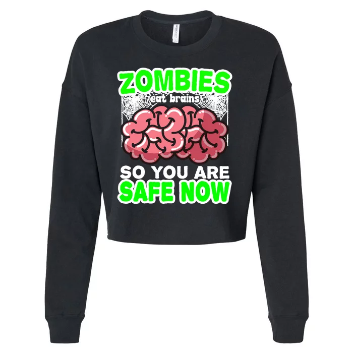 Zombies Eat Brains So You Are Safe Now Cropped Pullover Crew