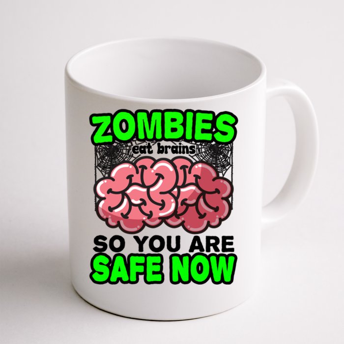 Zombies Eat Brains So You Are Safe Now Front & Back Coffee Mug