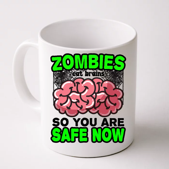 Zombies Eat Brains So You Are Safe Now Front & Back Coffee Mug