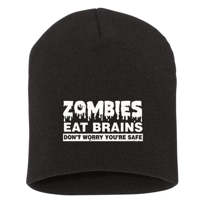 Zombies Eat Brains Don't Worry You're Safe Halloween Funny Short Acrylic Beanie