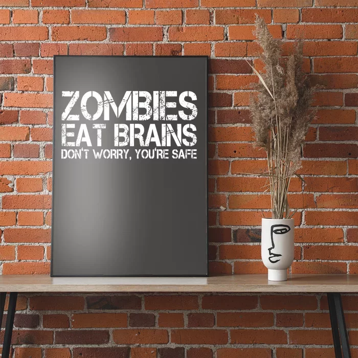 Zombies Eat Brains Dont Worry Youre Safe Funny Poster