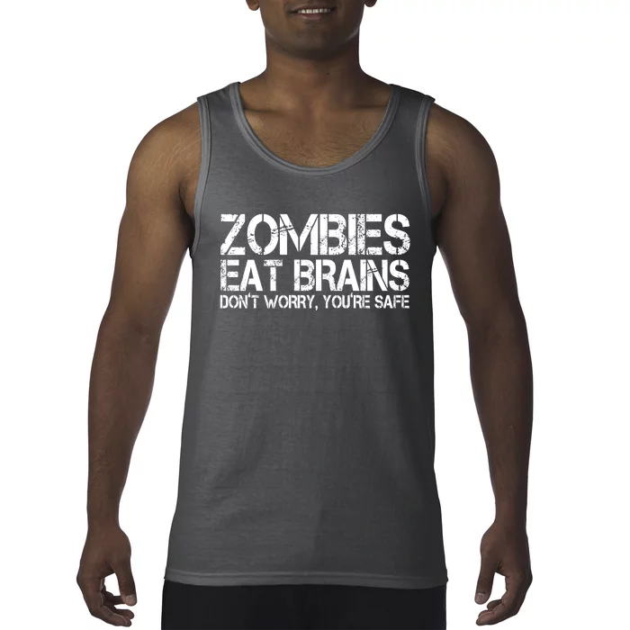 Zombies Eat Brains Dont Worry Youre Safe Funny Tank Top