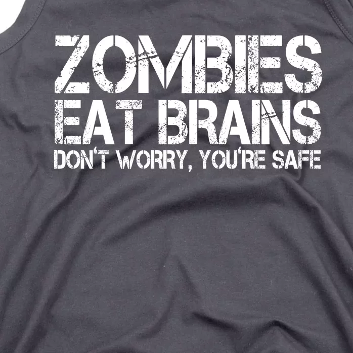 Zombies Eat Brains Dont Worry Youre Safe Funny Tank Top