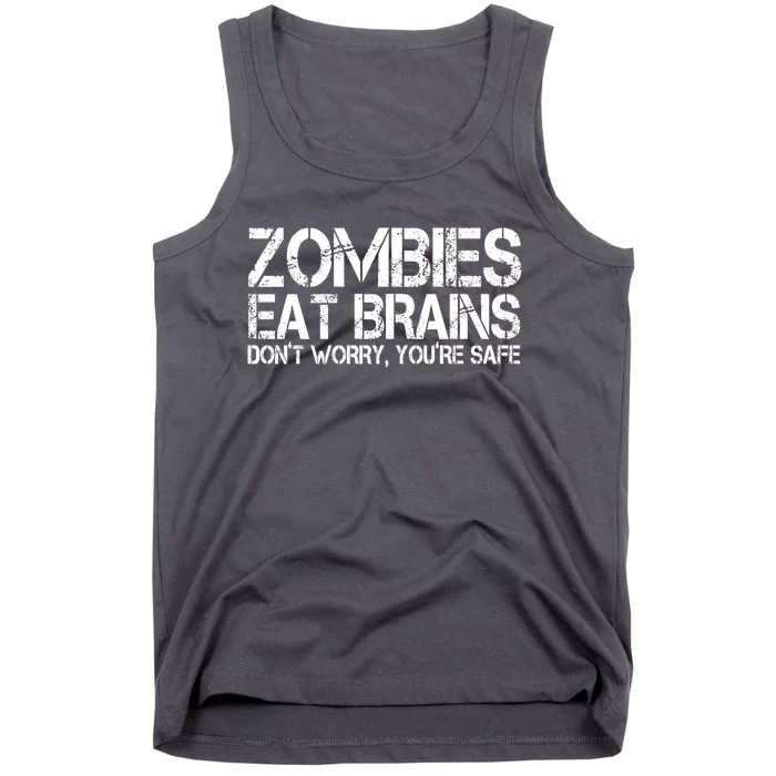 Zombies Eat Brains Dont Worry Youre Safe Funny Tank Top