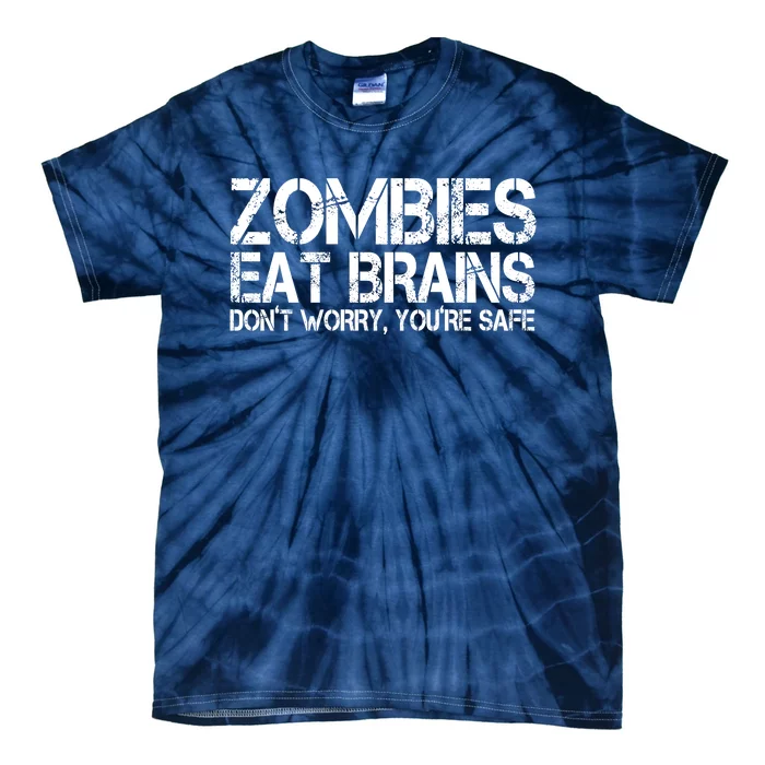 Zombies Eat Brains Dont Worry Youre Safe Funny Tie-Dye T-Shirt