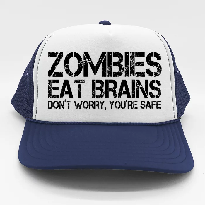 Zombies Eat Brains Dont Worry Youre Safe Funny Trucker Hat