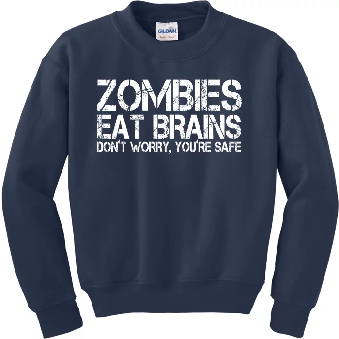 Zombies Eat Brains Dont Worry Youre Safe Funny Kids Sweatshirt