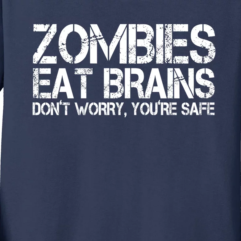 Zombies Eat Brains Dont Worry Youre Safe Funny Kids Long Sleeve Shirt