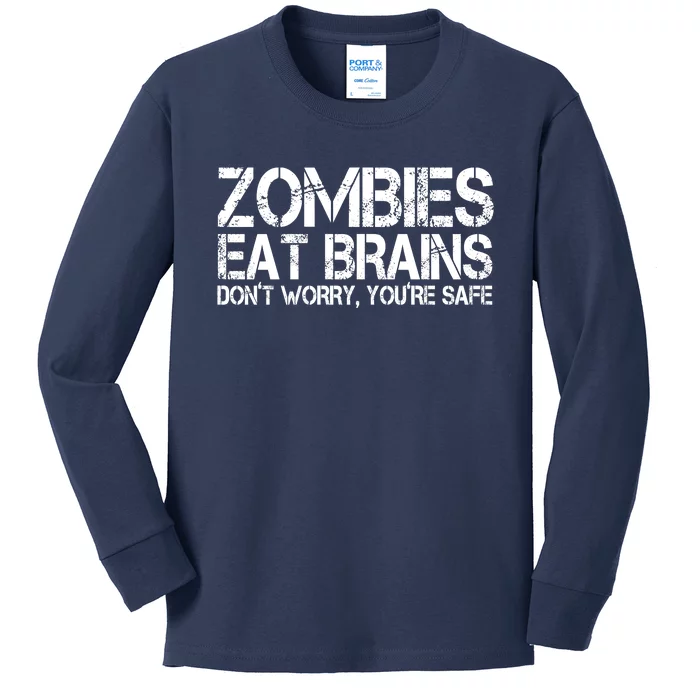 Zombies Eat Brains Dont Worry Youre Safe Funny Kids Long Sleeve Shirt